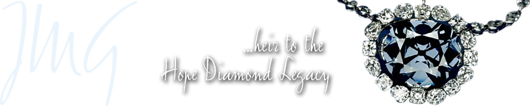 JMG – heir to the Hope Diamond Legacy