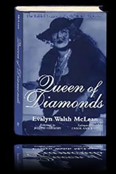 Queen of Diamonds: The Fabled Legacy of Evalyn Walsh McLean